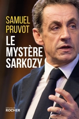 Le mystère Sarkozy : les religions, les valeurs et les femmes - Samuel Pruvot