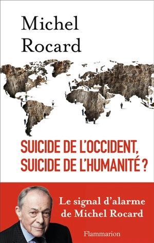 Suicide de l'Occident, suicide de l'humanité ? - Michel Rocard