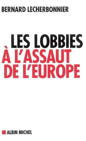 Les lobbies à l'assaut de l'Europe - Bernard Lecherbonnier