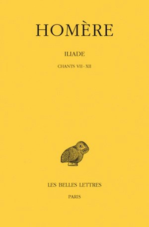 Iliade. Vol. 2. Chants VII-XII - Homère