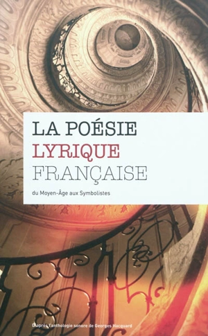 La poésie lyrique française : du Moyen Age aux symbolistes