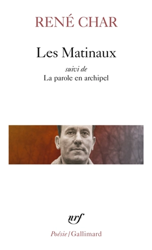 Les Matinaux. La Parole en archipel - René Char