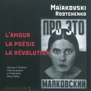 L'amour, la poésie, la révolution - Vladimir Vladimirovitch Maiakovski