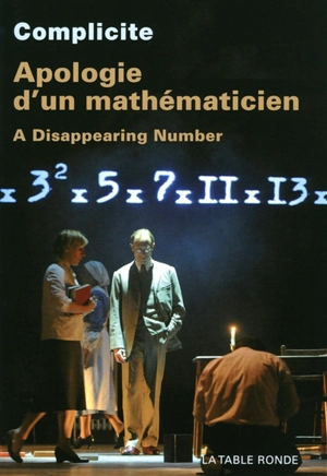 Apologie d'un mathématicien : a disappearing number - Complicite (Londres)