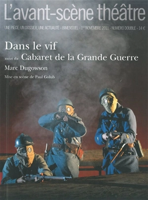 Avant-scène théâtre (L'), n° 1311-1312. Dans le vif. Le cabaret de la Grande Guerre - Marc Dugowson