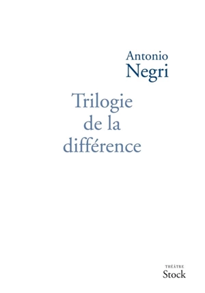 Trilogie de la différence - Antonio Negri