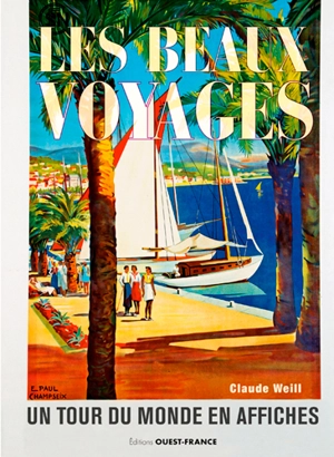 Les beaux voyages : un tour du monde en affiches - Claude Weill