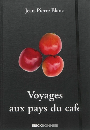 Voyages aux pays du café - Jean-Pierre Blanc