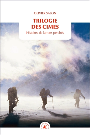 Trilogie des cimes : histoires de larrons perchés - Olivier Salon