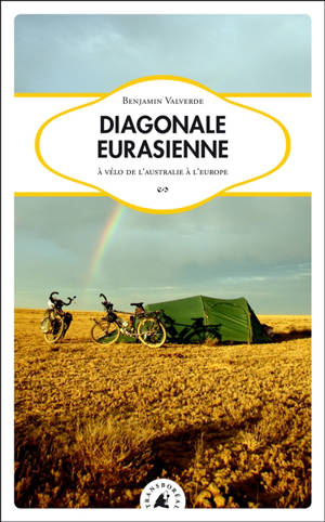 Diagonale eurasienne : à vélo de l'Australie à l'Europe - Benjamin Valverde