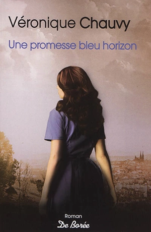 Une promesse bleu horizon - Véronique Chauvy