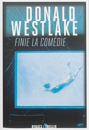 Finie la comédie - Donald E. Westlake