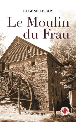 Le moulin du Frau - Eugène Le Roy