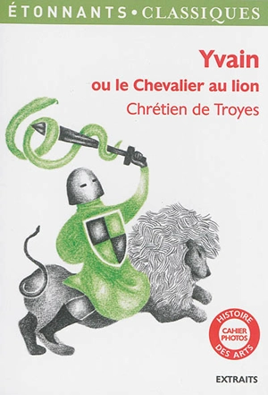 Yvain ou Le chevalier au lion : extraits - Chrétien de Troyes