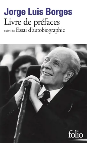 Livre de préfaces. Essai d'autobiographie - Jorge Luis Borges