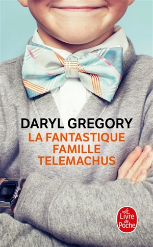 La fantastique famille Telemachus - Daryl Gregory