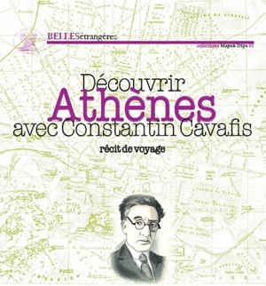 Découvrir Athènes avec Constantin Cavafis : journal de voyage - Constantin Cavafy