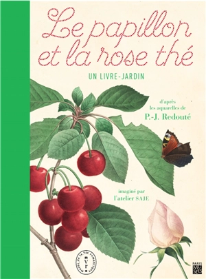 Le papillon et la rose thé : un livre-jardin - Atelier SAJE