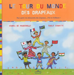 Le tour du monde des drapeaux : pour partir à la découverte des drapeaux... d'ici et d'ailleurs ! - Cédric de Fougerolle