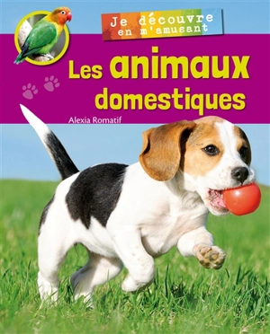 Les animaux domestiques - Alexia Romatif