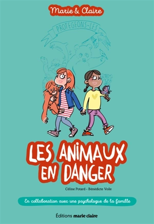 Marie & Claire. Les animaux en danger - Céline Potard