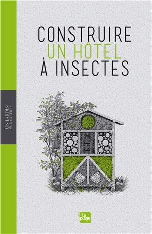 Construire un hôtel à insectes - Wolf Richard Günzel