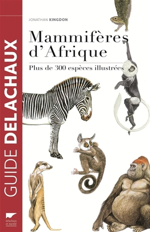 Mammifères d'Afrique : plus de 300 espèces illustrées - Jonathan Kingdon