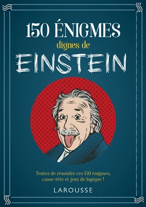 150 énigmes dignes de Albert Einstein : tentez de résoudre ces 150 énigmes, casse-tête et jeux de logique ! - Sandra Lebrun