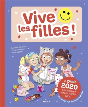 Vive les filles ! : le guide 2020 de celles qui seront bientôt ados ! - Séverine Clochard