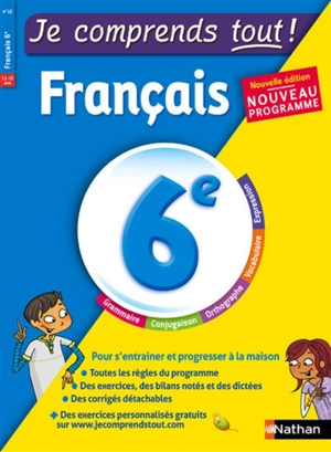 Je comprends tout ! Français 6e, 11-12 ans : nouveau programme - Céline Mimouni