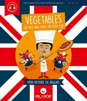 The Pilis and Tony the pizza chef : les légumes : mon histoire en anglais - Anaëli Lartigue