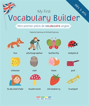 My first vocabulary builder. Mon premier précis de vocabulaire anglais - Natacha Espinosa