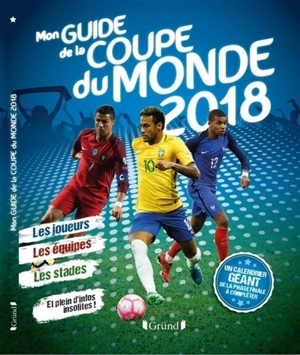 Mon guide de la Coupe du monde 2018 : les joueurs, les équipes, les stades et plein d'infos insolites ! - Mickaël Grall