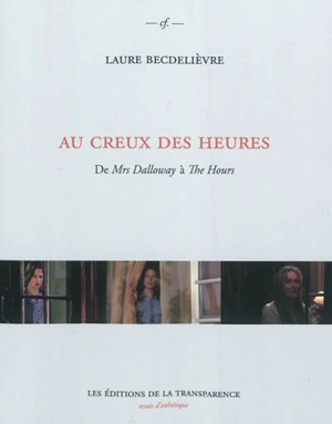 Au creux des heures : de Mrs Dalloway à The hours - Laure Becdelièvre