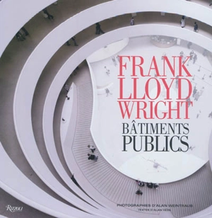 Frank Lloyd Wright : bâtiments publics - Alan Weintraub