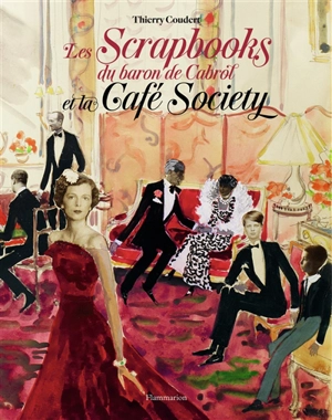 Les scrapbooks du baron de Cabrol et la Café Society - Thierry Coudert