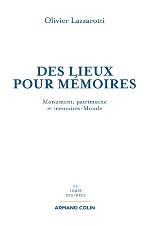 Des lieux pour mémoire : monuments, patrimoines et mémoires-monde - Olivier Lazzarotti