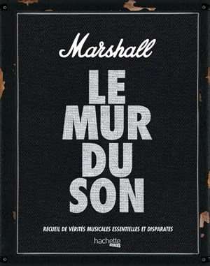Marshall : le mur du son : recueil de vérités musicales essentielles et disparates - Nick Harper