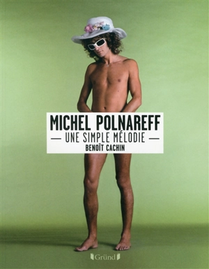 Michel Polnareff : une simple mélodie - Benoît Cachin