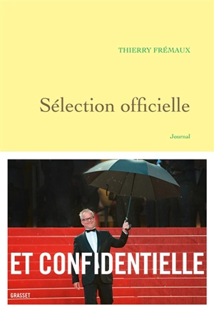 Sélection officielle : journal, notes et voyages - Thierry Frémaux