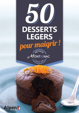 50 desserts légers pour maigrir ! : méthode Montignac - Michel Montignac