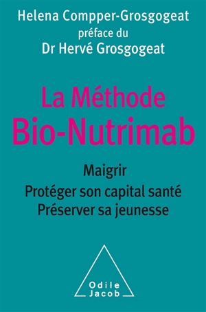 La méthode bio-Nutrimab : maigrir, protéger son capital santé, préserver sa jeunesse - Helena Rachel Comper