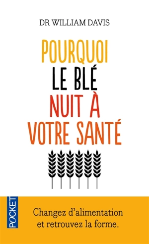 Pourquoi le blé nuit à votre santé - William Davis