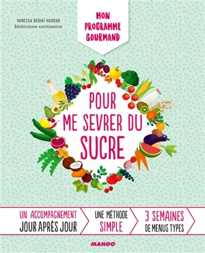 Mon programme gourmand pour me sevrer du sucre - Vanessa Bedjaï-Haddad