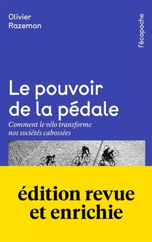 Le pouvoir de la pédale : comment le vélo transforme nos sociétés cabossées - Olivier Razemon