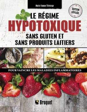 Le régime hypotoxique sans gluten et sans produits laitiers : pour vaincre les maladies inflammatoires - Marie-France Thivierge