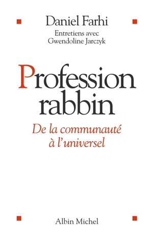 Profession rabbin : de la communauté à l'universel - Daniel Farhi