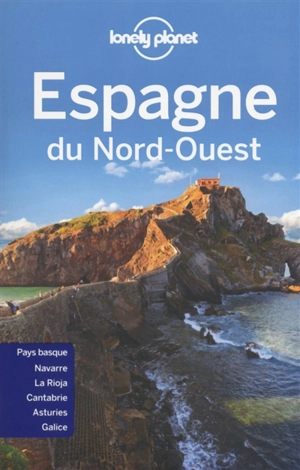 Espagne du Nord-Ouest : Pays basque, Navarre, La Rioja, Cantabrie, Asturies, Galice - Muriel Chalandre-Yanes Blanch