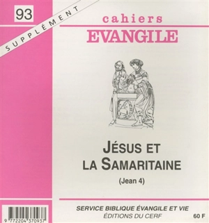 Cahiers Evangile, supplément, n° 93. Jésus et la Samaritaine (Jean 4) - Jean-Michel Poffet