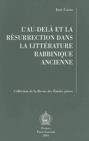 L'au-delà et la résurrection dans la littérature rabbinique ancienne - José Costa